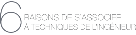 6 raisons de S&rsquo;associer &agrave; techniques de l&rsquo;ing&eacute;nieur