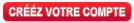 cr&eacute;&eacute;z votre compte