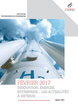 Février 2017 : innovation, énergie, entreprise... Les actualités à retenir