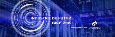 SKF et Atos : ensemble pour relever le défi de l’industrie du futur