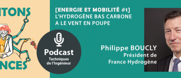 Ecoutez notre podcast Cogitons Sciences : L’hydrogène bas carbone a le vent en poupe ! [Energie et mobilité #1]