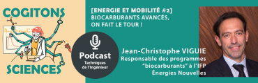 Ecoutez notre podcast Cogitons Sciences : Biocarburants avancés, on fait le tour ! [Energie et mobilité #2]
