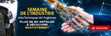Techniques de l’Ingénieur soutient la Semaine de l’industrie