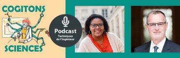 Écoutez notre podcast Cogitons Sciences : Panorama d’un métier en mouvement [Les ingénieurs se réinventent #2]
