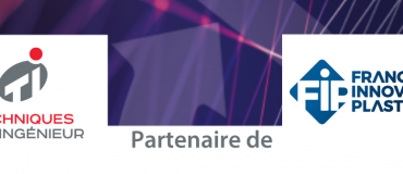 Techniques de l’Ingénieur est partenaire de FIP - France Innovation Plastiques