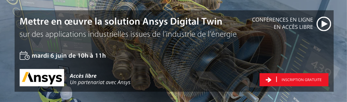 Mettre en oeuvre la solution Ansys Digital Twin sur des applications industrielles issues du secteur de l’énergie