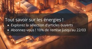 Énergies : les réponses aux grands enjeux sont dans Techniques de l’ingénieur