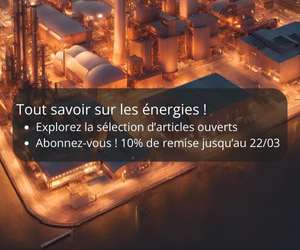 Énergies : les réponses aux grands enjeux sont dans Techniques de l’ingénieur