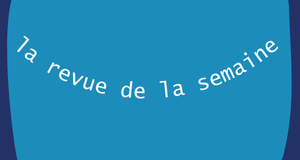 Revue du Magazine d’Actualité #34 : du 2 au 6 juin