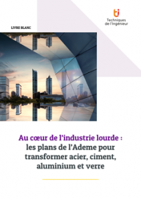 Industrie lourde : les plans de l’Ademe pour transformer acier, ciment, aluminium et verre