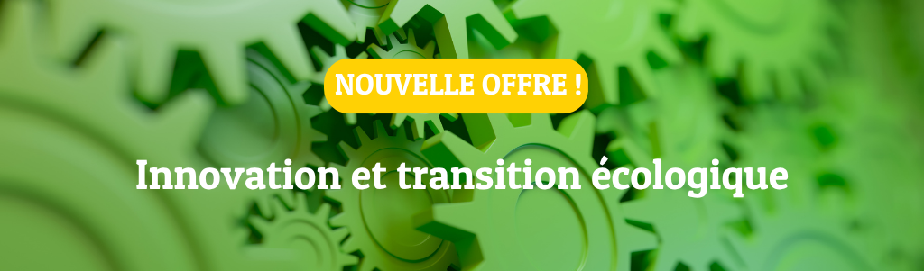 Une nouvelle offre disponible ! Innovation et transition écologique