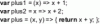 Figure 18 - ECMAScript 2015 notation with an
arrow =>
